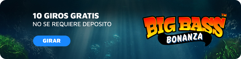 Bonos de Casino sin Depósito 10 Giros Gratis Big Bass Bonanza
